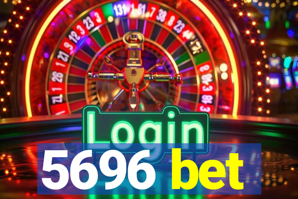 5696 bet